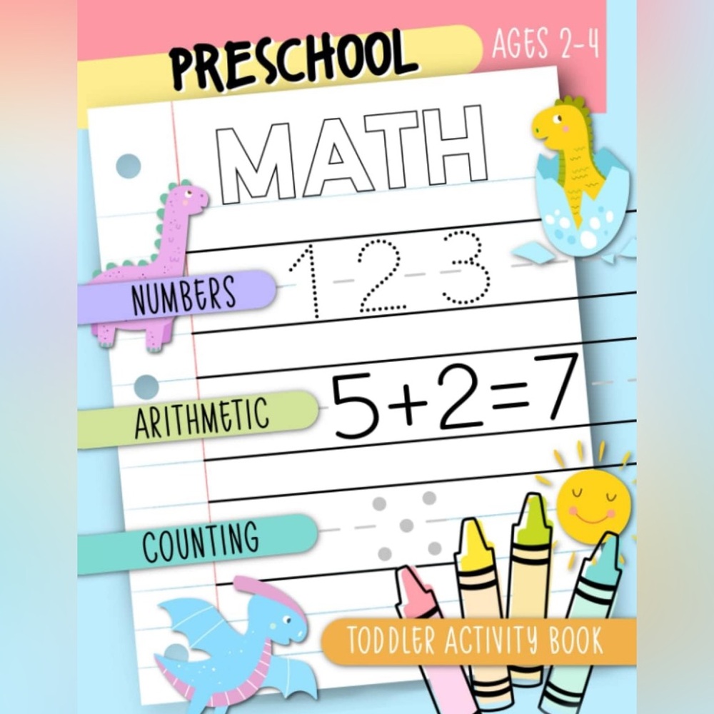 Preschool Math: Numbers, Arithmetic, Counting: Toddler Activity Book Ages 2-4